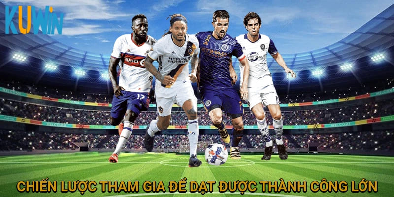 Chiến lược tham gia để đạt được thành công lớn