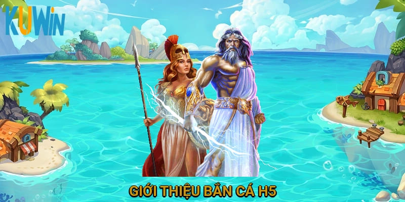 Giới thiệu bắn cá H5