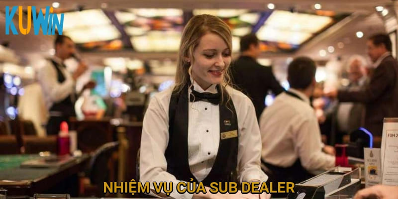 Nhiệm vụ của Sub Dealer