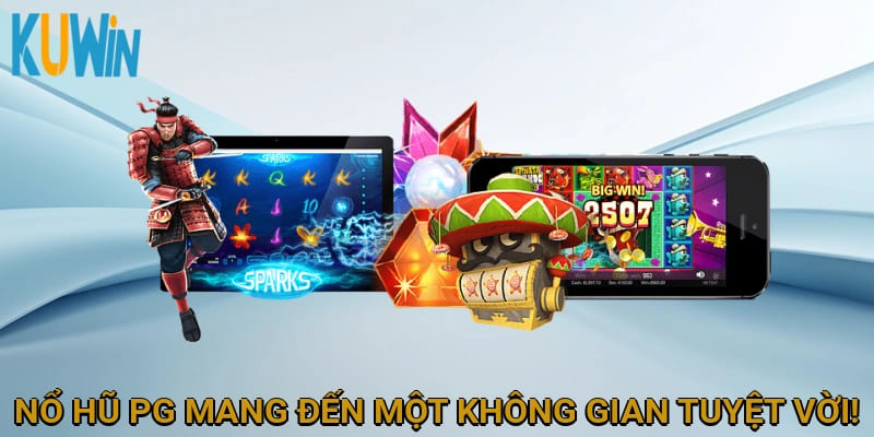 Nổ hũ PG mang đến một không gian quay thưởng tuyệt vời!