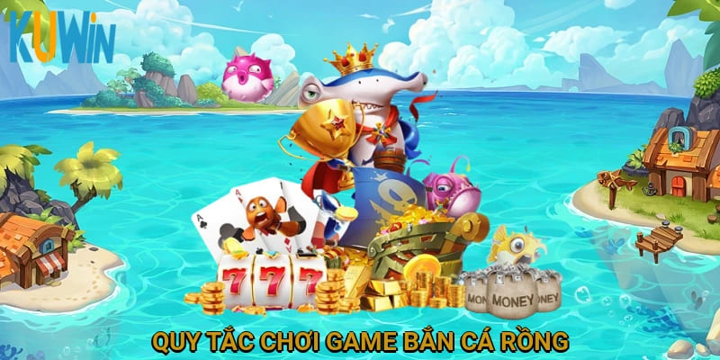 Quy tắc chơi game bắn cá rồng
