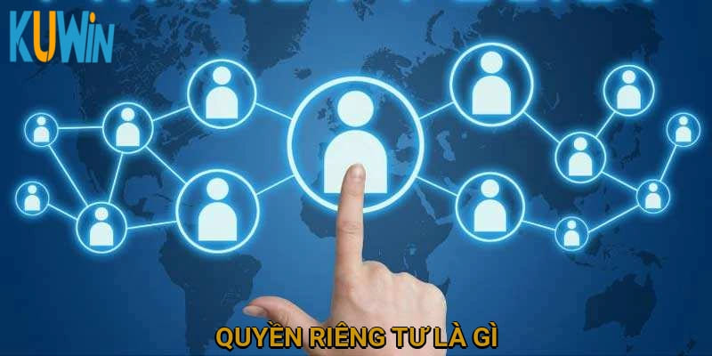 Quyền riêng tư là gì?