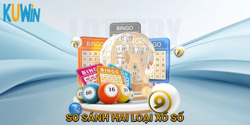 So sánh hai loại xổ số